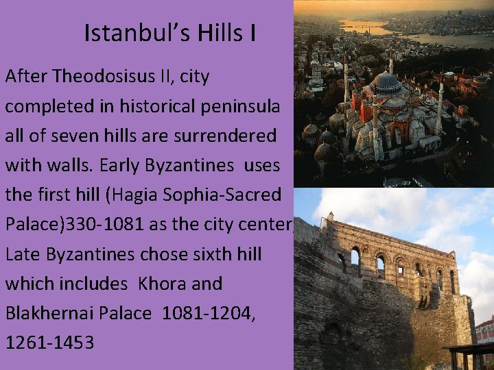 Istanbul’s Hills I After Theodosisus II, city completed in historical peninsula all of seven Istanbul’s Hills I After Theodosisus II, city completed in historical peninsula all of seven