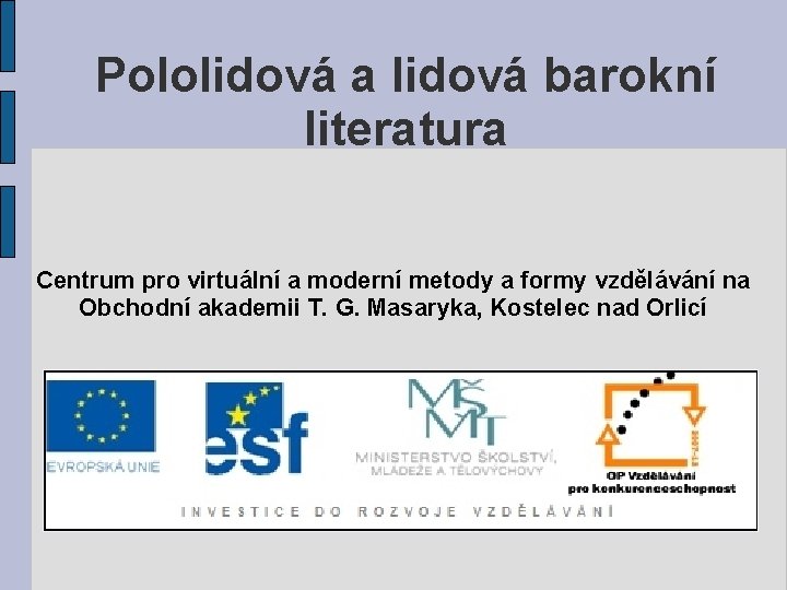 Pololidová a lidová barokní literatura Centrum pro virtuální a moderní metody a formy vzdělávání