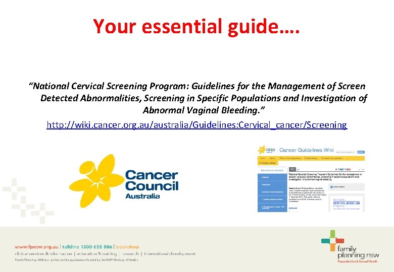 Your essential guide…. “National Cervical Screening Program: Guidelines for the Management of Screen Detected