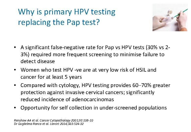  Why is primary HPV testing replacing the Pap test? • A significant false-negative