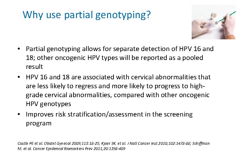 Why use partial genotyping? • Partial genotyping allows for separate detection of HPV 16