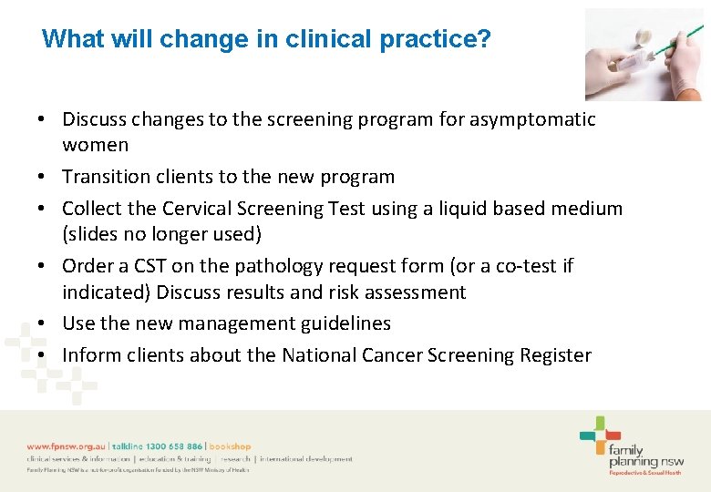 What will change in clinical practice? • Discuss changes to the screening program for