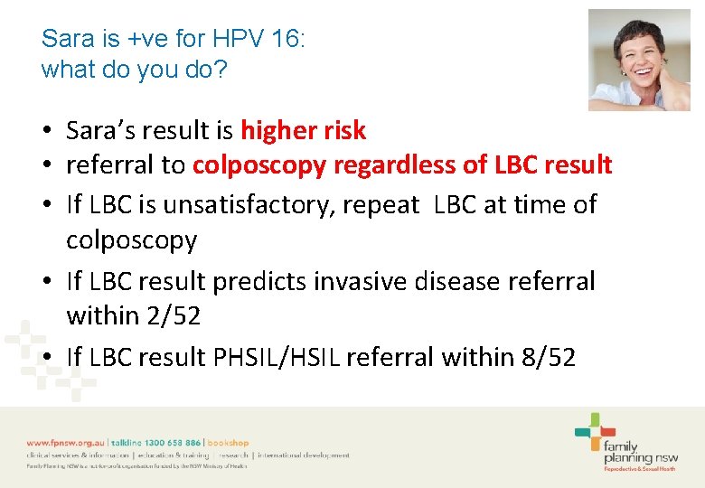 Sara is +ve for HPV 16: what do you do? • Sara’s result is