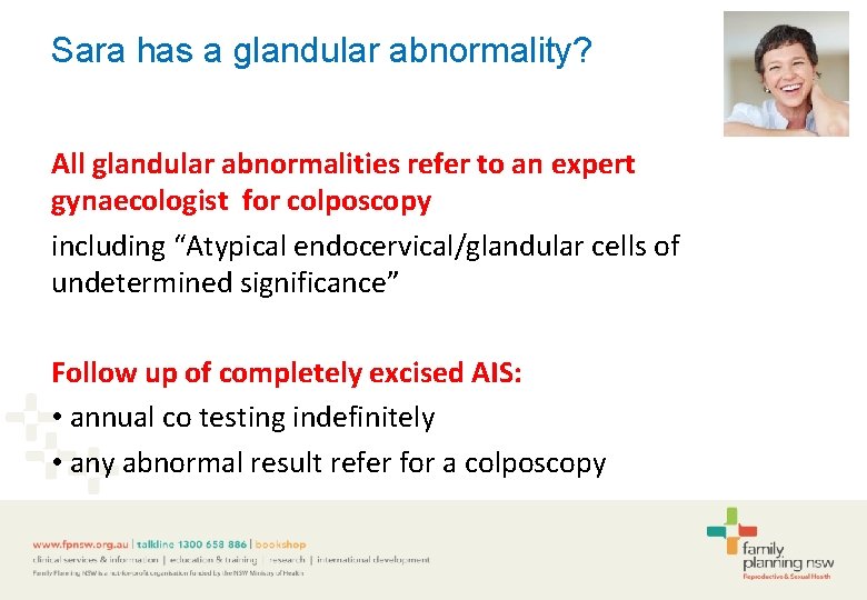 Sara has a glandular abnormality? All glandular abnormalities refer to an expert gynaecologist for