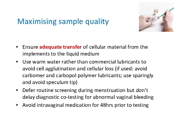 Maximising sample quality • Ensure adequate transfer of cellular material from the implements to