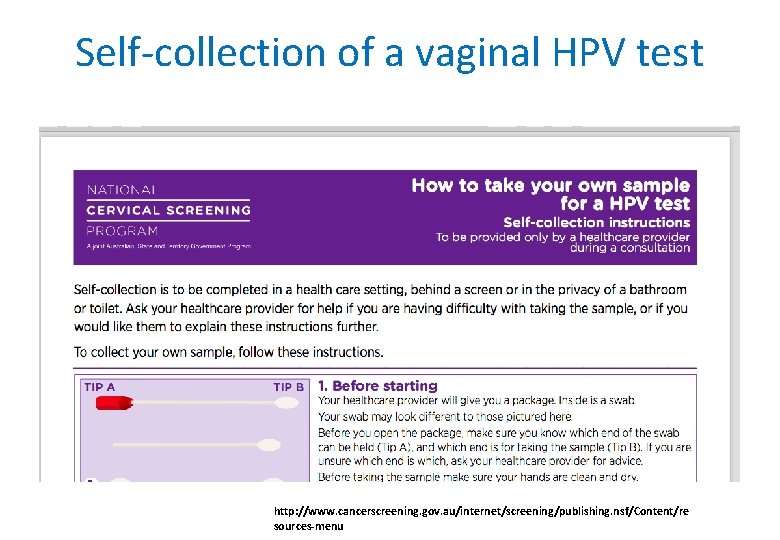 Self-collection of a vaginal HPV test http: //www. cancerscreening. gov. au/internet/screening/publishing. nsf/Content/re sources-menu 