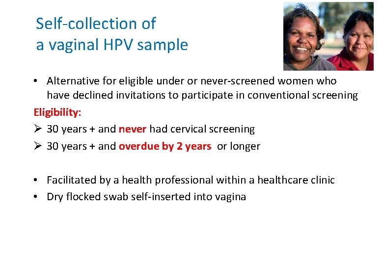 Self-collection of a vaginal HPV sample • Alternative for eligible under or never-screened women