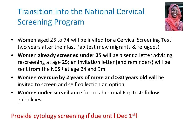 Transition into the National Cervical Screening Program • Women aged 25 to 74 will