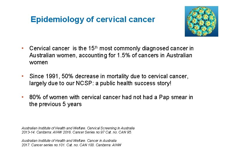 Epidemiology of cervical cancer • Cervical cancer is the 15 th most commonly diagnosed