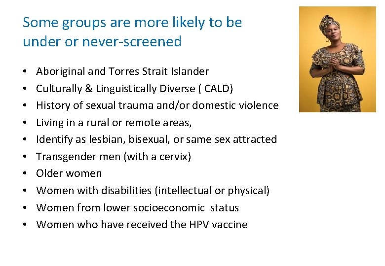 Some groups are more likely to be under or never-screened • • • Aboriginal