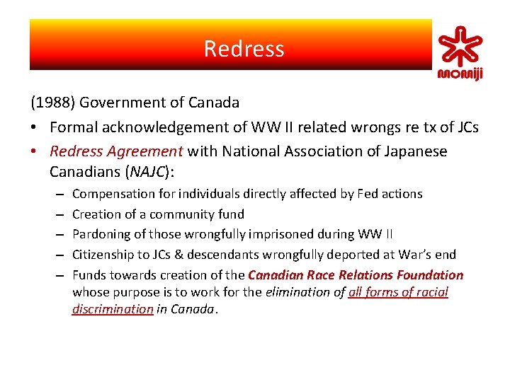 　 Redress Self-Identity Japanese Canadian (1988) Government of Canada • Formal acknowledgement of WW