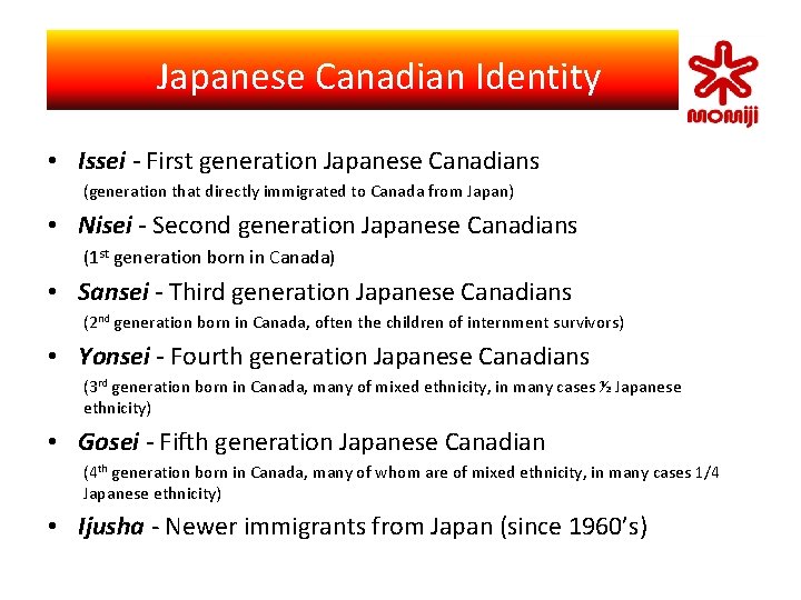 Japanese Canadian Self-Identity Japanese Canadian • Issei - First generation Japanese Canadians (generation that Japanese Canadian Self-Identity Japanese Canadian • Issei - First generation Japanese Canadians (generation that