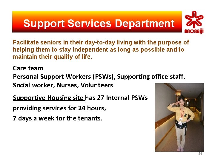 　Support Services Department Facilitate seniors in their day-to-day living with the purpose of helping