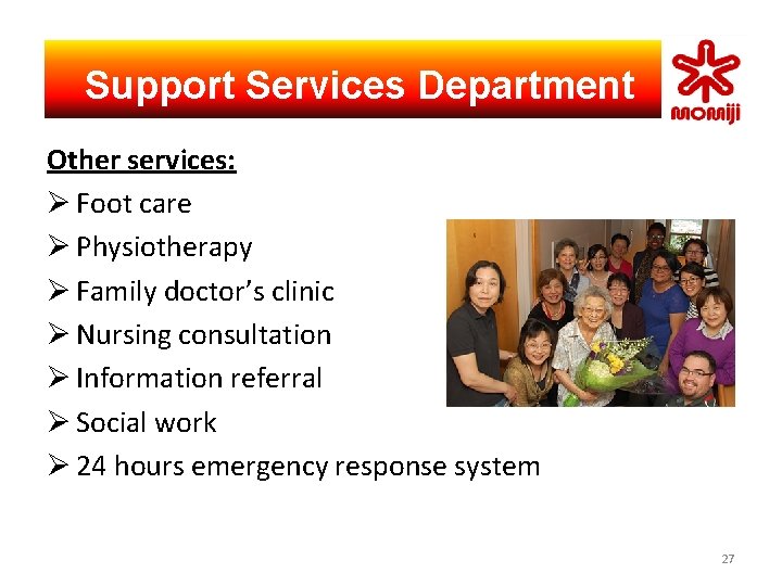 　Support Services Department Other services: Ø Foot care Ø Physiotherapy Ø Family doctor’s clinic