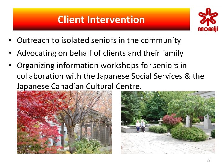 Client Intervention • Outreach to isolated seniors in the community • Advocating on behalf