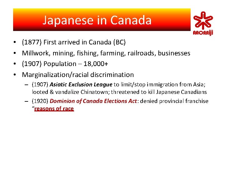 Japanese in Canada　 Japanese Canadian Self-Identity • • (1877) First arrived in Canada (BC)