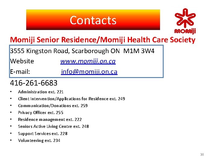 Contacts Momiji Senior Residence/Momiji Health Care Society 3555 Kingston Road, Scarborough ON M 1 Contacts Momiji Senior Residence/Momiji Health Care Society 3555 Kingston Road, Scarborough ON M 1