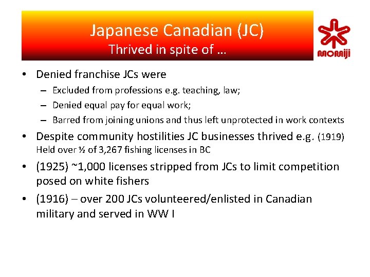 　 Japanese Canadian (JC) Japanese Canadian Self-Identity Thrived in spite of … • Denied