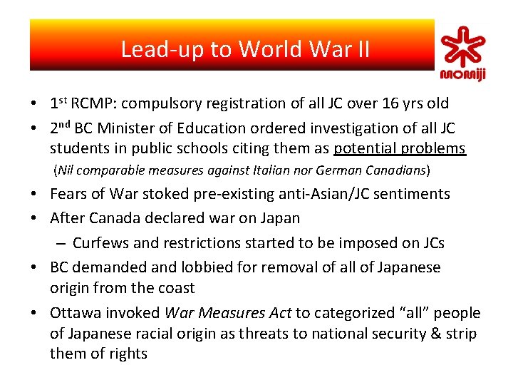 　 Lead-up to World Self-Identity War II Japanese Canadian • 1 st RCMP: compulsory