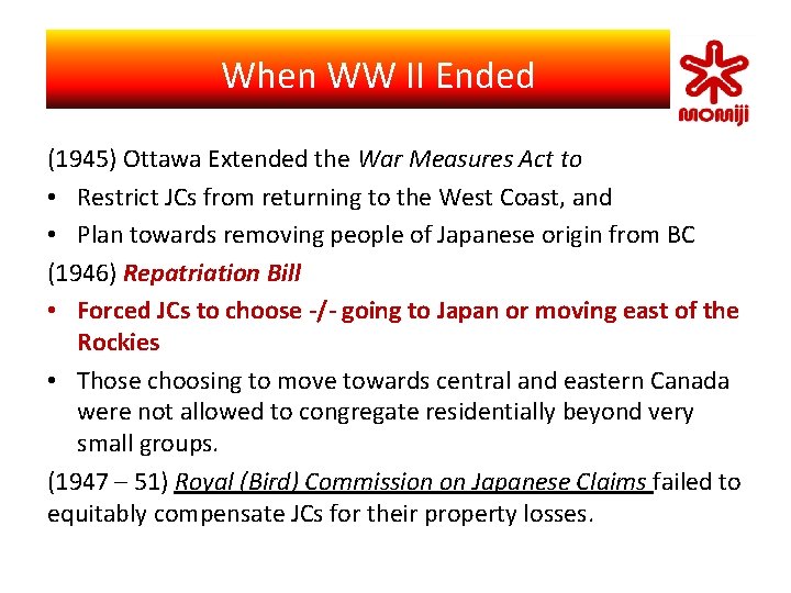 　 When WW II Ended Japanese Canadian Self-Identity (1945) Ottawa Extended the War Measures