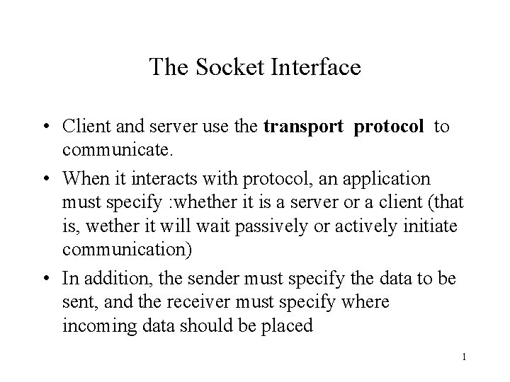 The Socket Interface Client and server use the