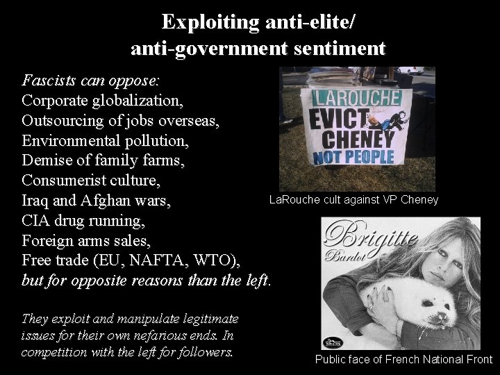 Exploiting anti-elite/ anti-government sentiment Fascists can oppose: Corporate globalization, Outsourcing of jobs overseas, Environmental