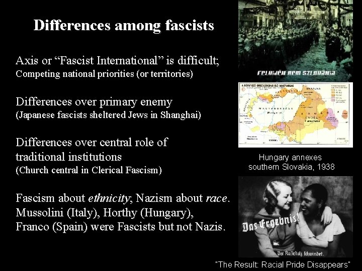 Differences among fascists Axis or “Fascist International” is difficult; Competing national priorities (or territories)