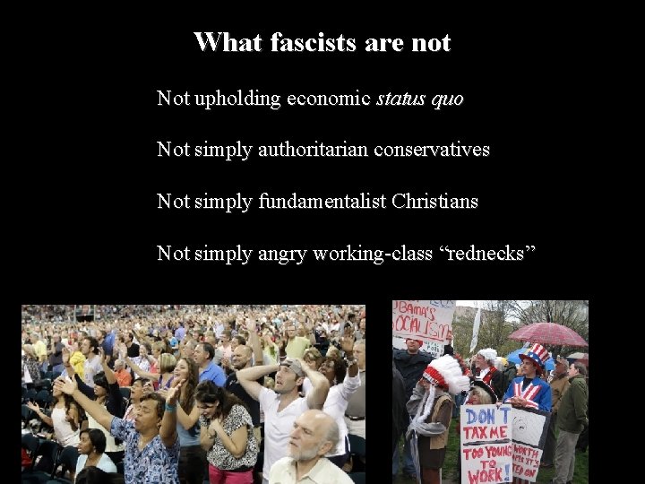 What fascists are not Not upholding economic status quo Not simply authoritarian conservatives Not