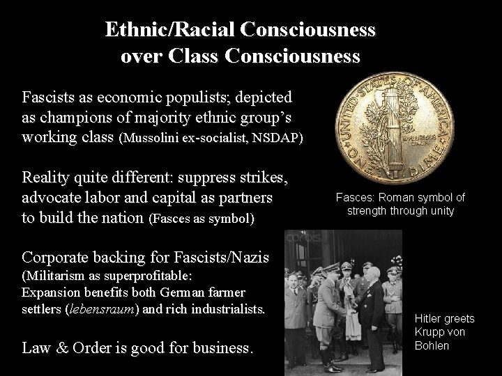 Ethnic/Racial Consciousness over Class Consciousness Fascists as economic populists; depicted as champions of majority