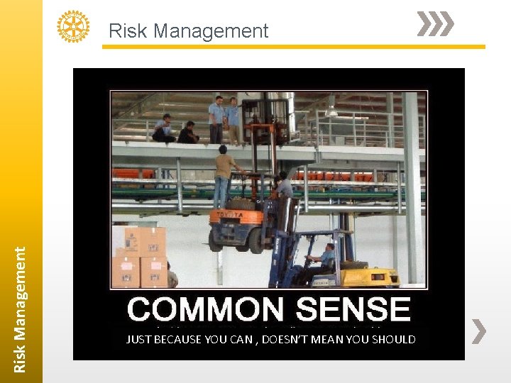 Risk Management JUST BECAUSE YOU CAN , DOESN’T MEAN YOU SHOULD 