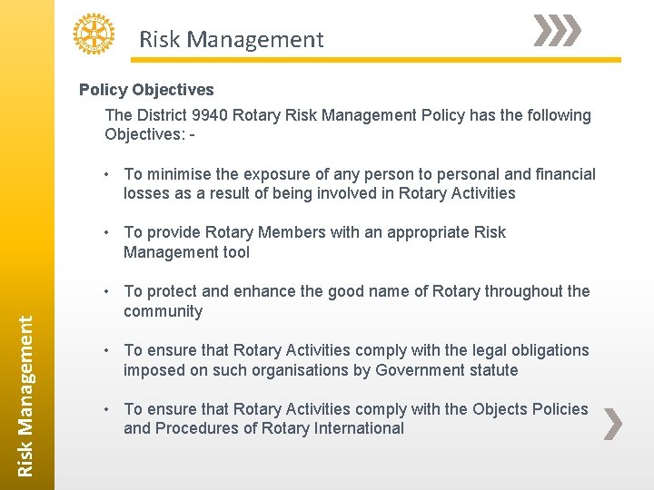Risk Management Policy Objectives The District 9940 Rotary Risk Management Policy has the following