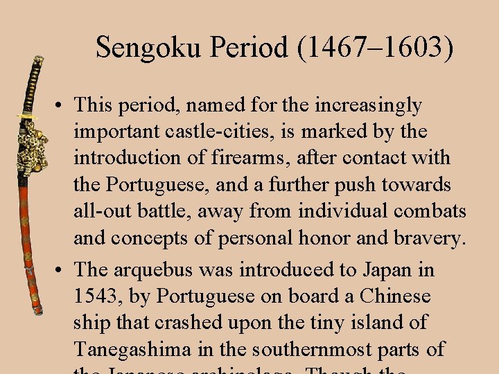 Sengoku Period (1467– 1603) • This period, named for the increasingly important castle-cities, is