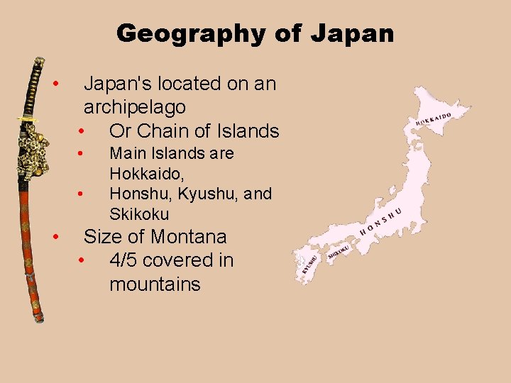 Geography of Japan • Japan's located on an archipelago • Or Chain of Islands