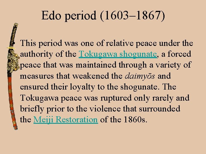 Edo period (1603– 1867) • This period was one of relative peace under the