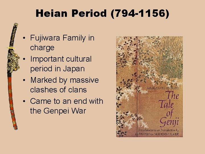 Heian Period (794 -1156) • Fujiwara Family in charge • Important cultural period in