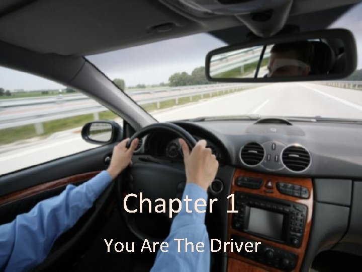 Chapter 1 You Are The Driver 