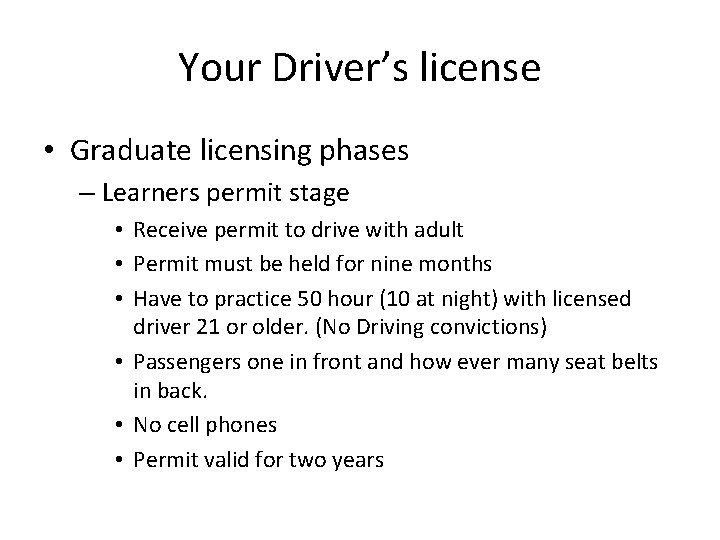 Your Driver’s license • Graduate licensing phases – Learners permit stage • Receive permit