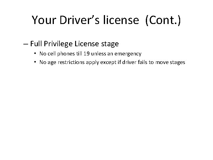 Your Driver’s license (Cont. ) – Full Privilege License stage • No cell phones