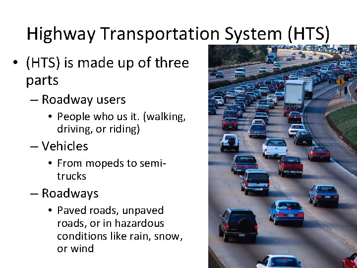 Highway Transportation System (HTS) • (HTS) is made up of three parts – Roadway