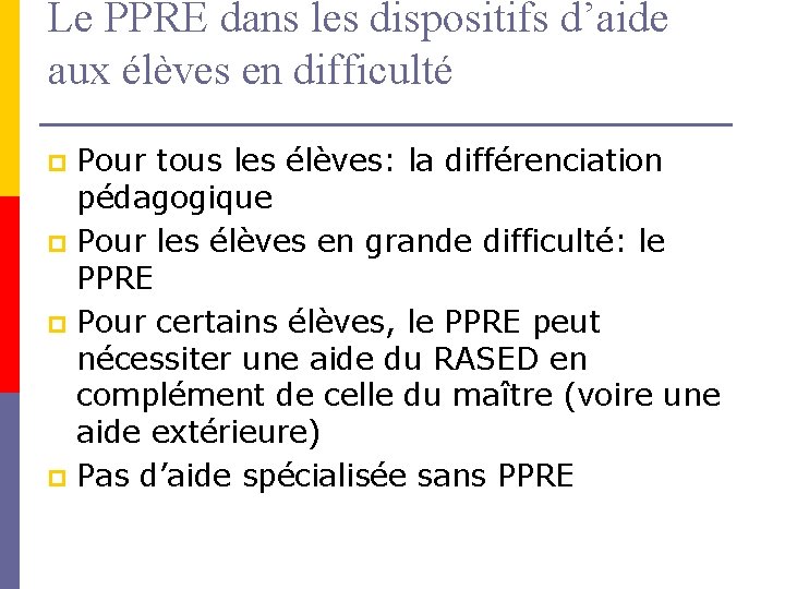 Le PPRE dans les dispositifs d’aide aux élèves en difficulté Pour tous les élèves: