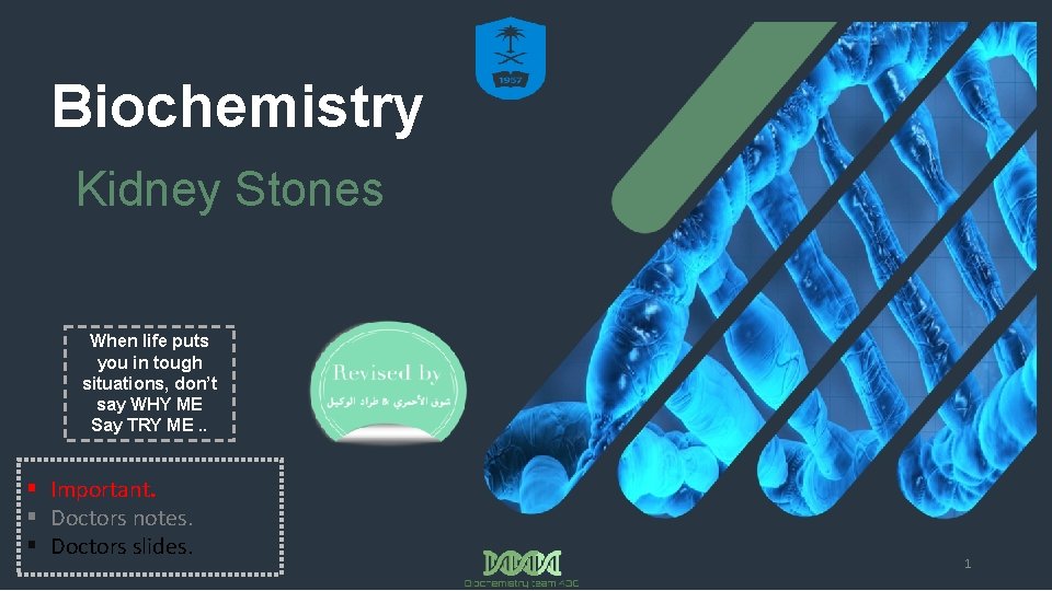 Biochemistry Kidney Stones When life puts you in tough situations, don’t say WHY ME