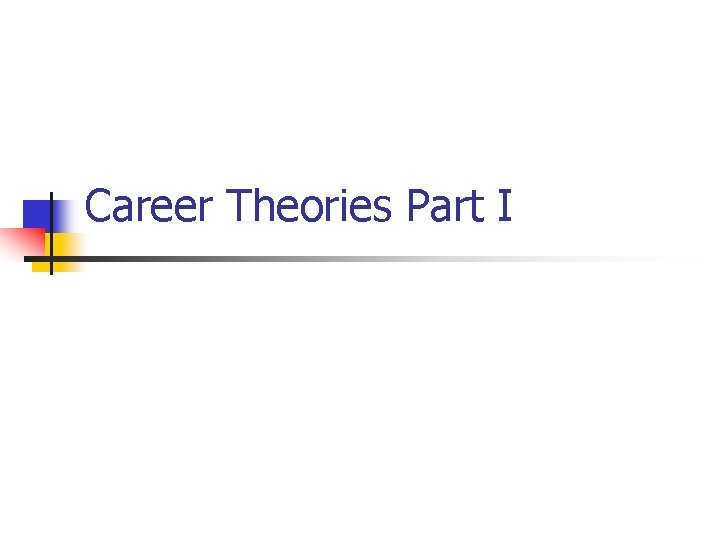 Career Theories Part I 