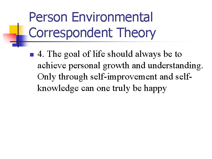 Person Environmental Correspondent Theory n 4. The goal of life should always be to