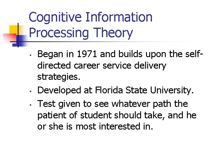 Cognitive Information Processing Theory • • • Began in 1971 and builds upon the
