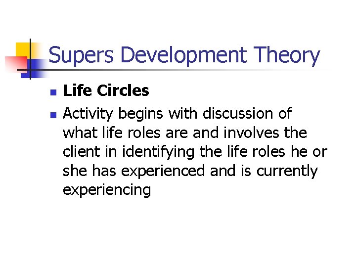 Supers Development Theory n n Life Circles Activity begins with discussion of what life