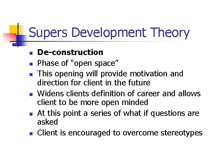 Supers Development Theory n n n De-construction Phase of “open space” This opening will