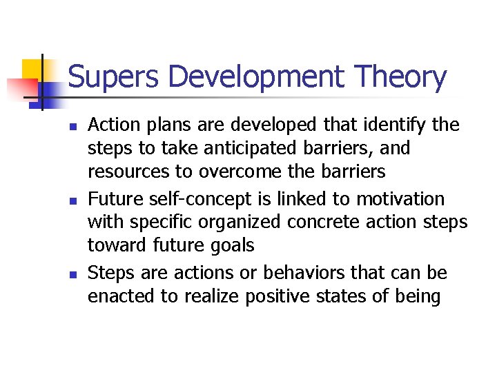 Supers Development Theory n n n Action plans are developed that identify the steps