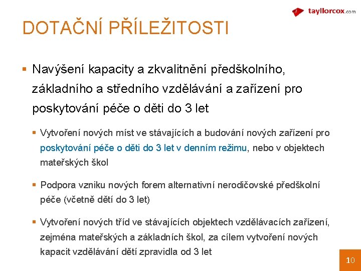 DOTAČNÍ PŘÍLEŽITOSTI § Navýšení kapacity a zkvalitnění předškolního, základního a středního vzdělávání a zařízení