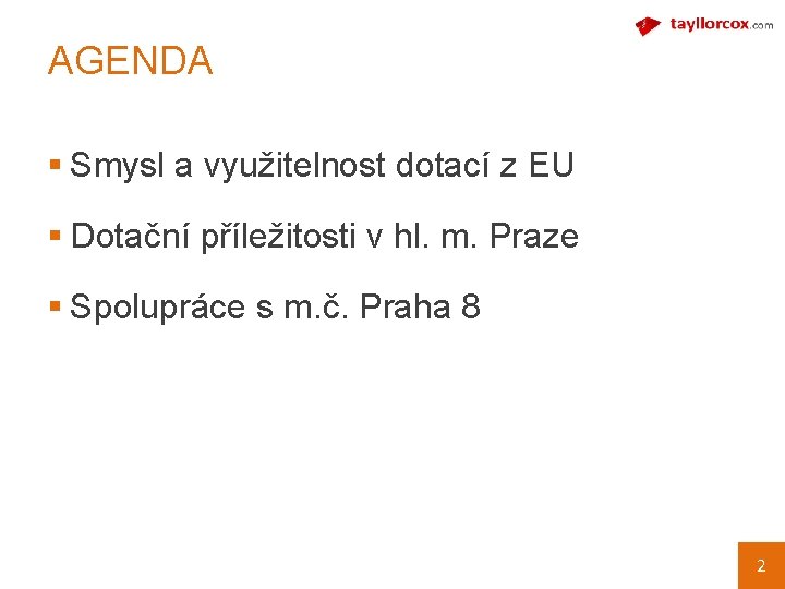 AGENDA § Smysl a využitelnost dotací z EU § Dotační příležitosti v hl. m.