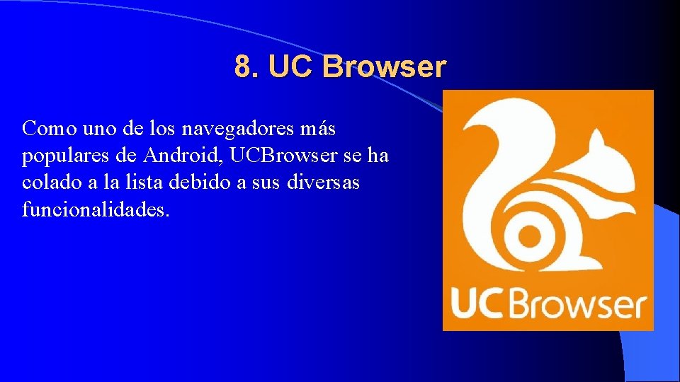 8. UC Browser Como uno de los navegadores más populares de Android, UCBrowser se